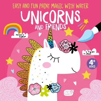 Jednoduché a zábavné maľovanie kúziel s vodou: Jednorožce a priatelia - Easy and Fun Paint Magic with Water: Unicorns and Friends