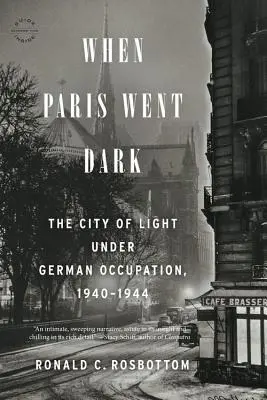 Keď sa Paríž zotmel: Mesto svetla pod nemeckou okupáciou, 1940-1944 - When Paris Went Dark: The City of Light Under German Occupation, 1940-1944