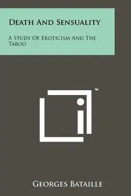 Smrť a zmyselnosť: Štúdia o erotike a tabu - Death And Sensuality: A Study Of Eroticism And The Taboo