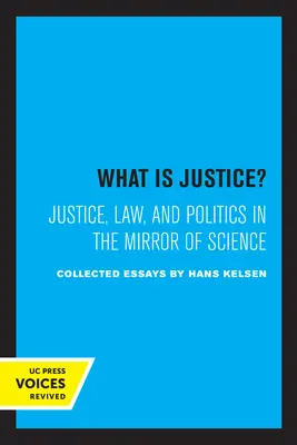 Čo je spravodlivosť? Spravodlivosť, právo a politika v zrkadle vedy - What Is Justice?: Justice, Law, and Politics in the Mirror of Science