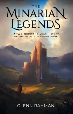Minarijské legendy: Dvetisícročná história sveta Božského práva - The Minarian Legends: A Two-Thousand-Year History of the World of Divine Right