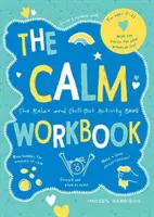 Calm Workbook - The Relax-and-Chill-Out Activity Book (Pracovný zošit na upokojenie - Kniha aktivít na uvoľnenie a relaxáciu) - Calm Workbook - The Relax-and-Chill-Out Activity Book