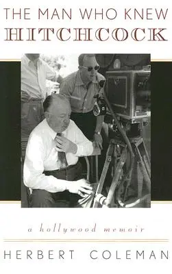 Muž, ktorý poznal Hitchcocka: Hollywoodske memoáre - The Man Who Knew Hitchcock: A Hollywood Memoir