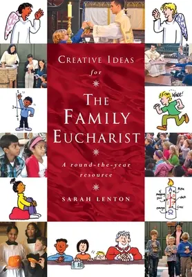 Kreatívne nápady pre rodinnú eucharistiu: Celoročná príručka a zdroj informácií - Creative Ideas for the Family Eucharist: A round-the-year handbook and resource