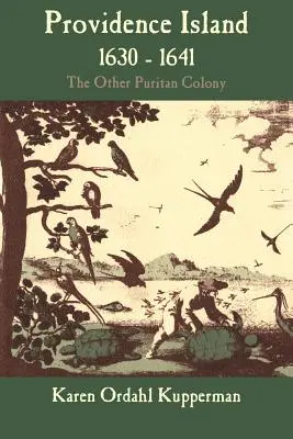 Providence Island, 1630-1641: Druhá puritánska kolónia - Providence Island, 1630-1641: The Other Puritan Colony