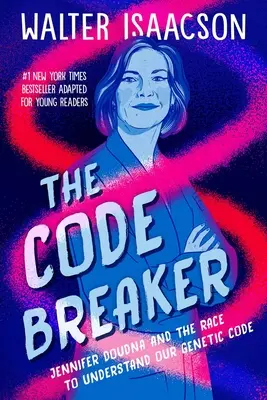 The Code Breaker -- Young Readers Edition: Jennifer Doudna a preteky o pochopenie nášho genetického kódu - The Code Breaker -- Young Readers Edition: Jennifer Doudna and the Race to Understand Our Genetic Code