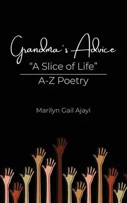 Babičkine rady Kúsok života od A po Z Poézia - Grandma's Advice A Slice of Life A-Z Poetry