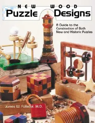 Nové návrhy drevených skladačiek: Príručka na stavbu nových aj historických skladačiek - New Wood Puzzle Designs: A Guide to the Construction of Both New and Historic Puzzles