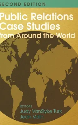 Prípadové štúdie z oblasti vzťahov s verejnosťou z celého sveta (2. vydanie) - Public Relations Case Studies from Around the World (2nd Edition)