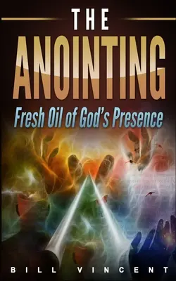 Pomazanie: Svieži olej Božej prítomnosti - The Anointing: Fresh Oil of God's Presence