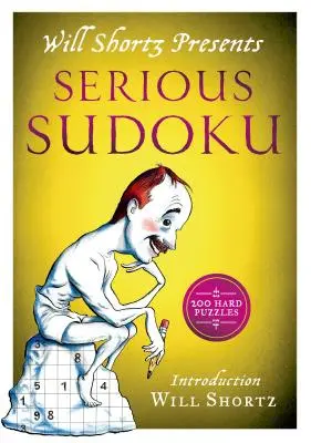 Will Shortz predstavuje vážne sudoku: 200 ťažkých hádaniek - Will Shortz Presents Serious Sudoku: 200 Hard Puzzles