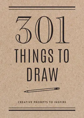 301 vecí na kreslenie - druhé vydanie: Tvorivé podnety na inšpiráciu zväzok 29 - 301 Things to Draw - Second Edition: Creative Prompts to Inspirevolume 29