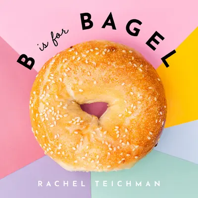 B is for Bagel - B Is for Bagel