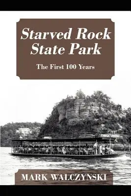 Štátny park Starved Rock: Prvých 100 rokov - Starved Rock State Park: The First 100 Years