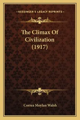 Vrchol civilizácie (1917) - The Climax Of Civilization (1917)