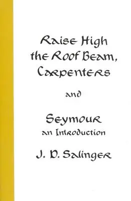 Raise High the Roof Beam, Carpenters and Seymour: Úvod do problematiky - Raise High the Roof Beam, Carpenters and Seymour: An Introduction