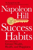 Návyky úspechu - osvedčené zásady pre väčšie bohatstvo, zdravie a šťastie - Success Habits - Proven Principles for Greater Wealth, Health, and Happiness