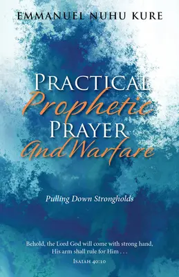 Praktická prorocká modlitba a boj: Strhávanie pevností - Practical Prophetic Prayer and Warfare: Pulling Down Strongholds