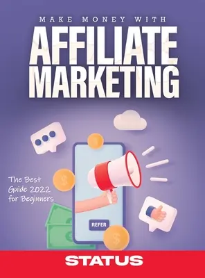 Vydelávajte peniaze pomocou affiliate marketingu: Najlepší sprievodca 2022 pre začiatočníkov - Make Money with Affiliate Marketing: The Best Guide 2022 for Beginners