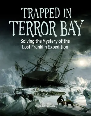 V pasci v zátoke hrôzy: Záhada stratenej Franklinovej expedície - Trapped in Terror Bay: Solving the Mystery of the Lost Franklin Expedition