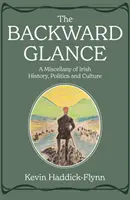 Spätný pohľad - Rozmanitosť írskych dejín, politiky a kultúry - Backward Glance - A Miscellany of Irish History, Politics and Culture