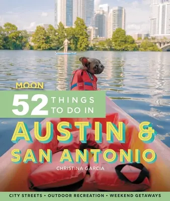 Moon 52 vecí, ktoré sa dajú robiť v Austine a San Antoniu: Miestne miesta, rekreácia v prírode, úteky - Moon 52 Things to Do in Austin & San Antonio: Local Spots, Outdoor Recreation, Getaways