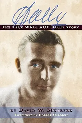Wally: Skutočný príbeh Wallacea Reida - Wally: The True Wallace Reid Story