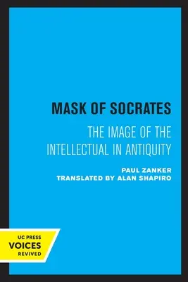 Sokratova maska: Sokrates: obraz intelektuála v antike zväzok 59 - The Mask of Socrates: The Image of the Intellectual in Antiquityvolume 59
