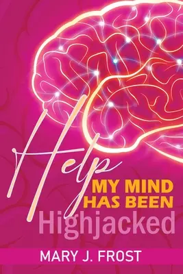 Pomoc Moja myseľ bola unesená - Help My Mind Has Been Highjacked