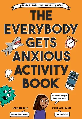Kniha aktivít pre všetkých, ktorí sú úzkostliví - The Everybody Gets Anxious Activity Book