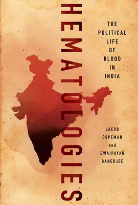 Hematológie: Politický život krvi v Indii - Hematologies: The Political Life of Blood in India