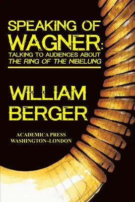 Keď už hovoríme o Wagnerovi: Rozhovory s divákmi o Prsteni Nibelungovom - Speaking of Wagner: Talking to Audiences about the Ring of the Nibelung