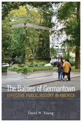 Bitky pri Germantowne: Efektívna verejná história v Amerike - The Battles of Germantown: Effective Public History in America