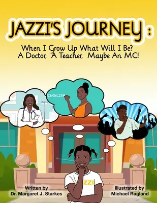 Jazziho cesta: Čím budem, keď vyrastiem? Doktor, učiteľ, možno moderátor: Keď budem - Jazzi's Journey: When I Grow Up, What Will I Be? A Doctor, A Teacher, Maybe An MC: When I G