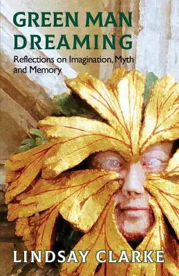 Zelený muž sníva: Sklenený sen: Úvahy o predstavivosti, mýte a pamäti Sklenený sen: Úvahy o predstavivosti, mýte a pamäti - Green Man Dreaming: Reflections on Imagination, Myth, and Memory