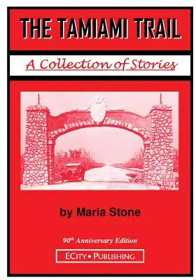 The Tamiami Trail (Cesta Tamiami): Zbierka príbehov od Marie Stoneovej - The Tamiami Trail: A Collection of Stories by Maria Stone