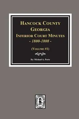 Zápisnice nižšieho súdu okresu Hancock, Georgia, 1800-1808. - Hancock County, Georgia Inferior Court Minutes, 1800-1808.