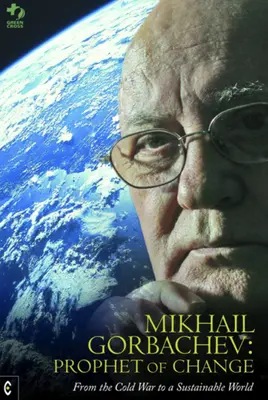 Michail Gorbačov: Michail Gorbačov: Prorok zmeny - Mikhail Gorbachev: Prophet of Change