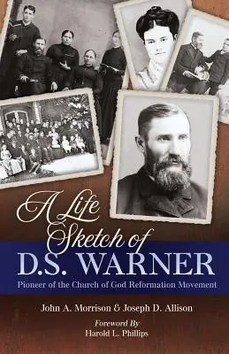 A Life Sketch of D.S. Warner: Priekopník hnutia Božej cirkvi - A Life Sketch of D.S. Warner: Pioneer of the Church of God Movement