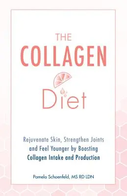 Kolagénová diéta: Kolagénová diéta: Omladenie pleti, posilnenie kĺbov a pocit mladosti vďaka zvýšenému príjmu a produkcii kolagénu - The Collagen Diet: Rejuvenate Skin, Strengthen Joints and Feel Younger by Boosting Collagen Intake and Production