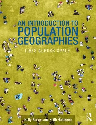 Introduction to Population Geographies - Lives Across Space (Barcus Holly R. (Macalester College US))