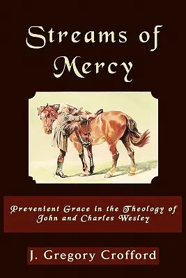 Prúdy milosrdenstva, priaznivá milosť v teológii Johna a Charlesa Wesleyovcov - Streams of Mercy, Prevenient Grace in the Theology of John and Charles Wesley