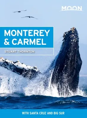 Moon Monterey a Carmel: So Santa Cruz a Big Sur - Moon Monterey & Carmel: With Santa Cruz & Big Sur