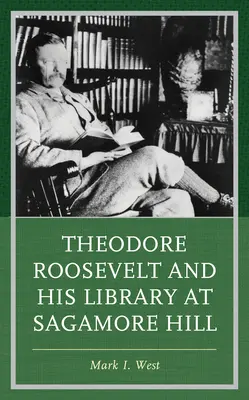 Theodore Roosevelt a jeho knižnica na Sagamore Hill - Theodore Roosevelt and His Library at Sagamore Hill