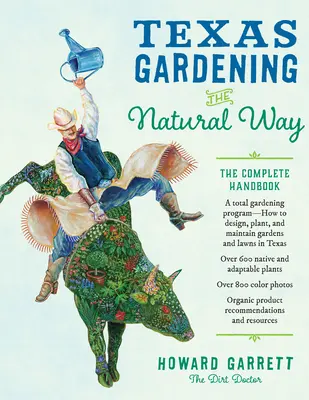 Texaské záhradkárstvo na prírodný spôsob: Úplná príručka - Texas Gardening the Natural Way: The Complete Handbook