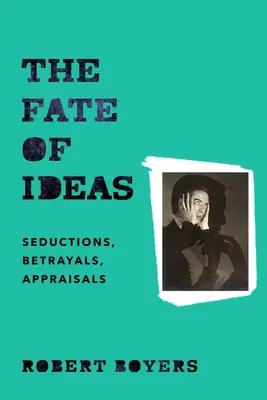 Osud nápadov: Svedectvá, zrady, hodnotenia - The Fate of Ideas: Seductions, Betrayals, Appraisals