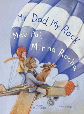 Môj otec, moja skala / Meu Pai, Minha Rocha - dvojjazyčné anglické a portugalské (brazílske) vydanie: Detská obrázková kniha - My Dad, My Rock / Meu Pai, Minha Rocha - Bilingual English and Portuguese (Brazil) Edition: Children's Picture Book