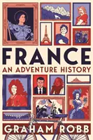 Francúzsko: Dobrodružné dejiny Francúzska - Francúzsko v 19. storočí - France: An Adventure History