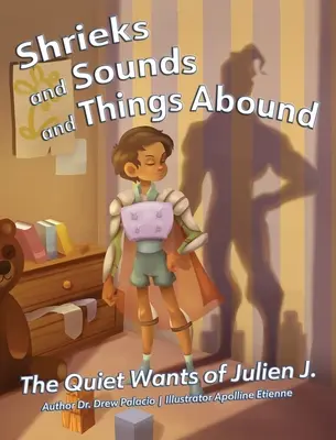 Vrieskanie, zvuky a množstvo vecí: Vydanie knihy Tiché túžby Juliena J. - Shrieks and Sounds and Things Abound: The Quiet Wants of Julien J.
