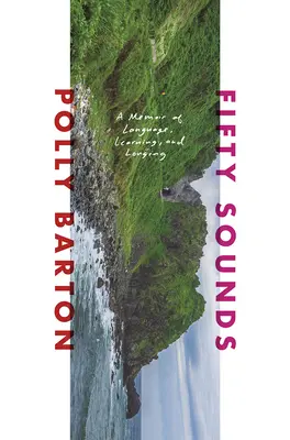Päťdesiat zvukov: Spomienky na jazyk, učenie a túžbu - Fifty Sounds: A Memoir of Language, Learning, and Longing
